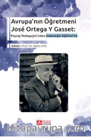 Avrupa’nın Öğretmeni José Ortega Y Gasset: Peyzaj Pedagojisi’nden Geleceğin Eğitimi’ne