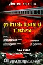 Şehitlerin Ölmedi ki Türkiye'm