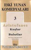 Eski Yunan Komedyaları 3 / Aristofanes-Kuşlar-Bulutlar