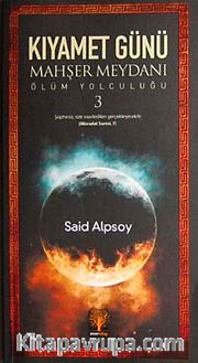 Kıyamet Günü Mahşer Meydanı <br /> Ölüm Yolculuğu-3