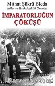 İmparatorluğun Çöküşü <br /> İttihat ve Terakki Katibi Umumisi