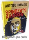 Spinoza'yı Ararken & Haz Acı ve Hisseden Beyin