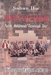 TKKKÖ Savunması <br /> Poliste, Mahkemede, Cezaevinde Tavır