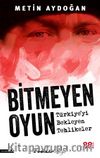 Bitmeyen Oyun & Türkiye'yi Bekleyen Tehlikeler