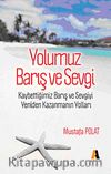 Yolumuz Barış ve Sevgi & Kaybettiğimiz Barış ve Sevgiyi Yeniden Kazanmanın Yolları