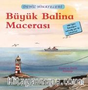 Büyük Balina Macerası / Deniz Hikayeleri İlk Okuma Kitaplarım (Dik Yazı)