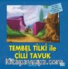 Tembel Tilki İle Çilli Tavuk / İlk Okuma Kitaplarım (Dik Yazı)