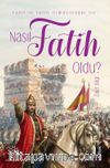 Nasıl Fatih Oldu?