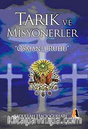 Tarık ve Misyonerler <br /> "Osmanlı Ruhu"