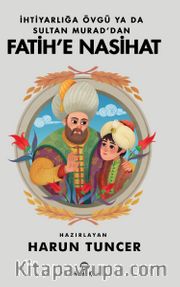 İhtiyarlığa Övgü ya da Sultan Murad'dan Fatih'e Nasihat