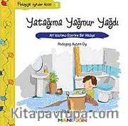 Yatağıma Yağmur Yağdı <br /> Alt Islatma Üzerine Bir Hikaye / Pedagojik Öyküler Dizisi - 2
