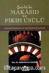 Şatıbi'de Makasıd ve Fıkıh Usulü & Makasıdi Düşünce ve Delil Teorisine Katkıları