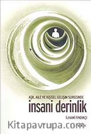 İnsani Derinlik <br /> Aşk Aile ve Kişisel Gelişim Sürecinde
