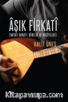 Aşık Firkati & Hayatı - Sanatı - Şiirleri ve Hikayeleri