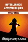 Heybelerinde Ateşten Düşler