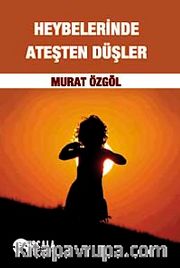 Heybelerinde Ateşten Düşler