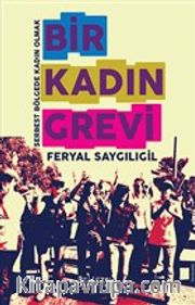 Bir Kadın Grevi <br /> Serbest Bölge’de Kadın Olmak