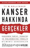 Kanser Hakkında Gerçekler & Kanserin Tarihi, Tedavisi ve Önlenmesine Yönelik Bilmeniz Gerekenler