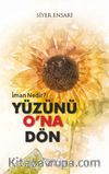 Yüzünü O’na Dön & İman Nedir?