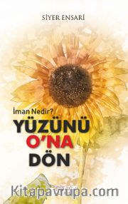 Yüzünü O’na Dön <br /> İman Nedir?