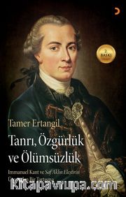 Tanrı, Özgürlük ve Ölümsüzlük <br /> Immanuel Kant'ın Saf Aklın Eleştirisi