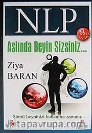 NLP Aslında Beyin Sizsiniz <br /> Şimdi Beyninizi Keşfetme Zamanı