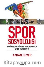 Spor Sosyolojisi <br /> Tarihsel ve Güncel Boyutlarıyla Spor ve Toplum