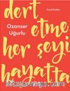 Dert Etme Her Şeyi Hayatta