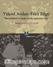 Batı Kültürü Önünde Hiçbir Saplantım Yok <br /> Mektuplar 1957-2008