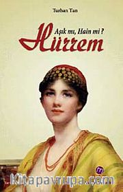 Hürrem <br /> Aşık mı, Hain mi?