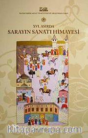 XVI. Asırda Sarayın Sanatı Himayesi