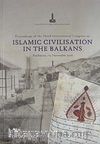 Islamic Civilisation In The Balkans & Balkanlar'da İslam Medeniyeti (2 Cilt)