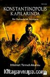 Konstantinopolis Kapılarında & Bir Bahadırlık Romanı