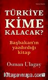 Türkiye Kime Kalacak?
