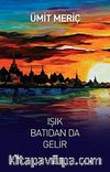 Işık Batıdan da Gelir