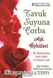 Tavuk Suyuna Çorba: Aşk Öyküleri
