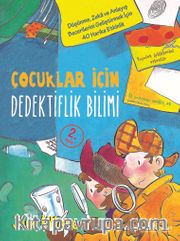 Çocuklar İçin Dedektiflik Bilimi / Düşünme, Zeka ve Anlayış Becerilerini Geliştirmek İçin 40 Harika Etkinlik
