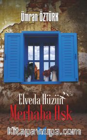 Elveda Hüzün Merhaba Aşk