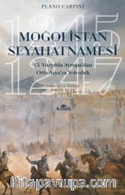 Moğolistan Seyahatnamesi 13. Yüzyılda Avrupa’dan Asya’ya Yolculuk (1245-1247)