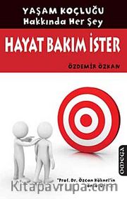 Hayat Bakım İster <br /> Yaşam Koçluğu Hakkında Her Şey