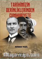 Tarihimizin Derinliklerinden Cumhuriyete