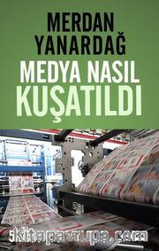 Medya Nasıl Kuşatıldı