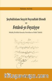 Şeyhülislam Seyyit Feyzullah Efendi ve Fetava-yı Feyziyye