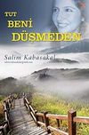 Tut Beni Düşmeden