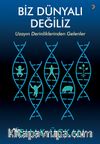Biz Dünyalı Değiliz