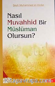 Nasıl Muvahhid Bir Müslüman Olursun?