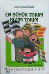 En Büyük Takım Bizim Takım