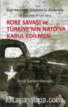 Kore Savaşı ve Türkiye'nin Nato'ya Kabul Edilmesi & Gazi Mehmet Göymen'in Anılarıyla