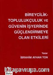 Bireycilik Toplulukçuluk ve Güvenin İşyerinde Güçlendirmeye Olan Etkileri