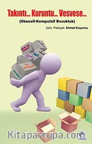 Takıntı... Kuruntu... Vesvese <br /> Obsesif-Kompulsif Bozukluk
